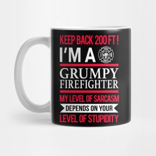 Keep Back 200 FT I'm A Grumpy Firefighter Mug